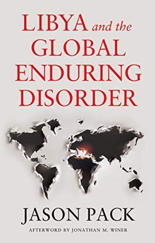 

Libya And The Global Enduring Disorder by Jason Pack-Hardcover