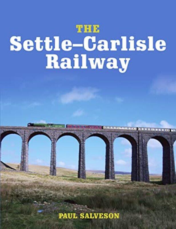 

The SettleCarlisle Railway by Paul Salveson-Paperback