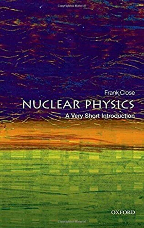 

Nuclear Physics: A Very Short Introduction , Paperback by Close, Frank (Professor Emeritus of theoretical physics, Oxford University, and fellow in ph