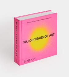 30, 000 Years of Art: the Story of Human Creativity Across Time and Space (Mini Format - Includes 600, Hardcover Book, By: Phaidon Editors
