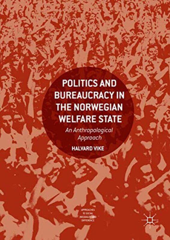 

Politics and Bureaucracy in the Norwegian Welfare State by Brent A Strawn-Hardcover