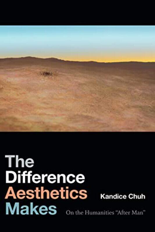 

The Difference Aesthetics Makes by Kandice Chuh-Paperback