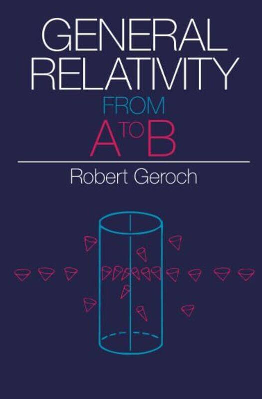 

General Relativity from A to B by Enrique AlcarazBrian Hughes-Paperback