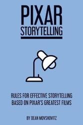 Pixar Storytelling: Rules for Effective Storytelling Based on Pixar's Greatest Films.paperback,By :Movshovitz, Dean