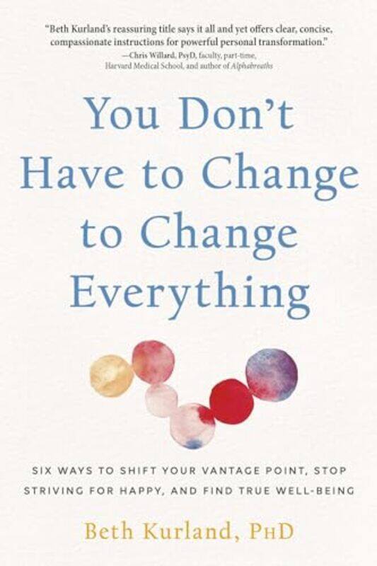 

You Don't Have to Change to Change Everything by Beth Kurland -Paperback