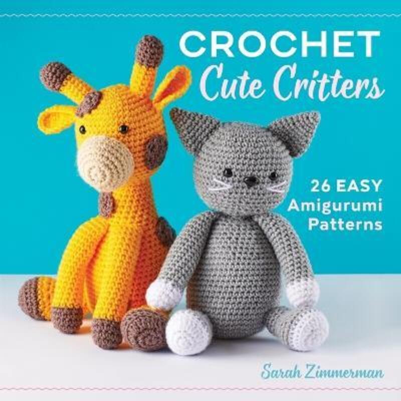 Crochet Cute Critters: 26 Easy Amigurumi Patterns,Paperback, By:Zimmerman, Sarah