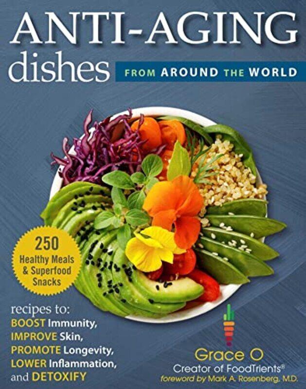 

Anti-Aging Dishes from Around the World: Recipes to Boost Immunity, Improve Skin, Promote Longevity,,Paperback,By:O., Grace - Rosenberg, Mark A., MD