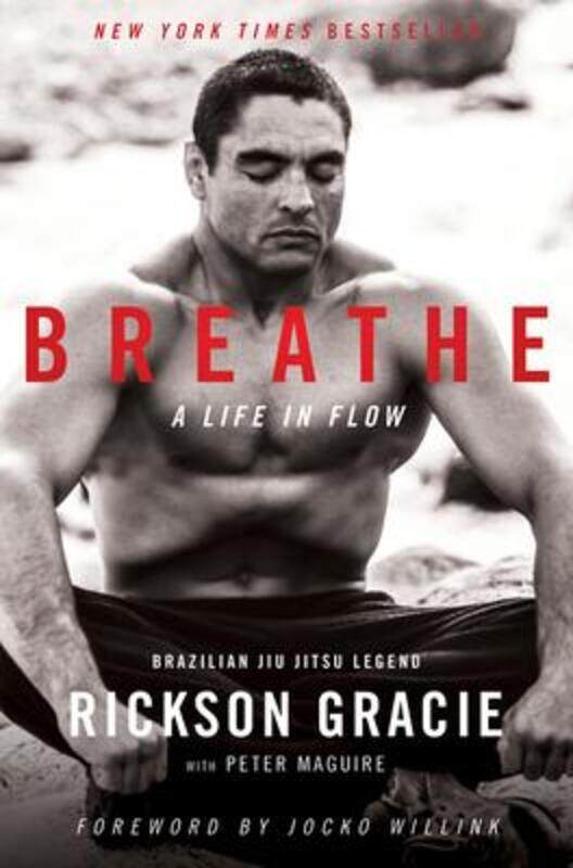 

Breathe: A Life in Flow.Hardcover,By :Gracie, Rickson - Maguire, Peter