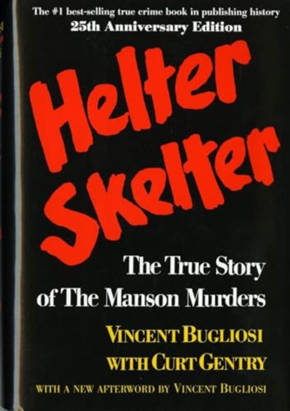 Helter Skelter The True Story Of The Manson Murders By Bugliosi, Vincent - Gentry, Curt -Hardcover