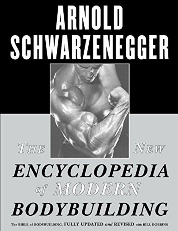 

The New Encyclopedia Of Modern Bodybuilding by Arnold Schwarzenegger-Paperback