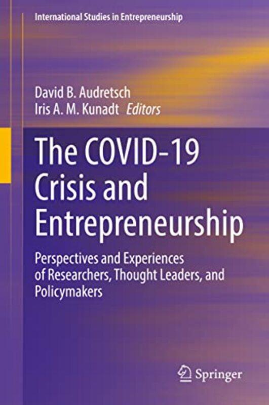 

The COVID19 Crisis and Entrepreneurship by David B AudretschIris A M Kunadt-Hardcover