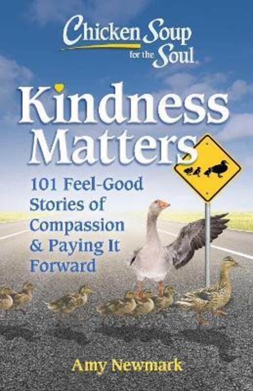 

Chicken Soup for the Soul: Kindness Matters: 101 Feel-Good Stories of Compassion & Paying It Forward,Paperback,ByNewmark, Amy