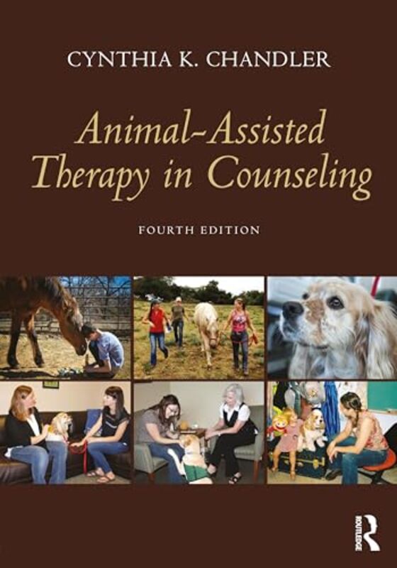 Animal-Assisted Therapy in Counseling by Cynthia K. (University of North Texas, USA) Chandler -Paperback