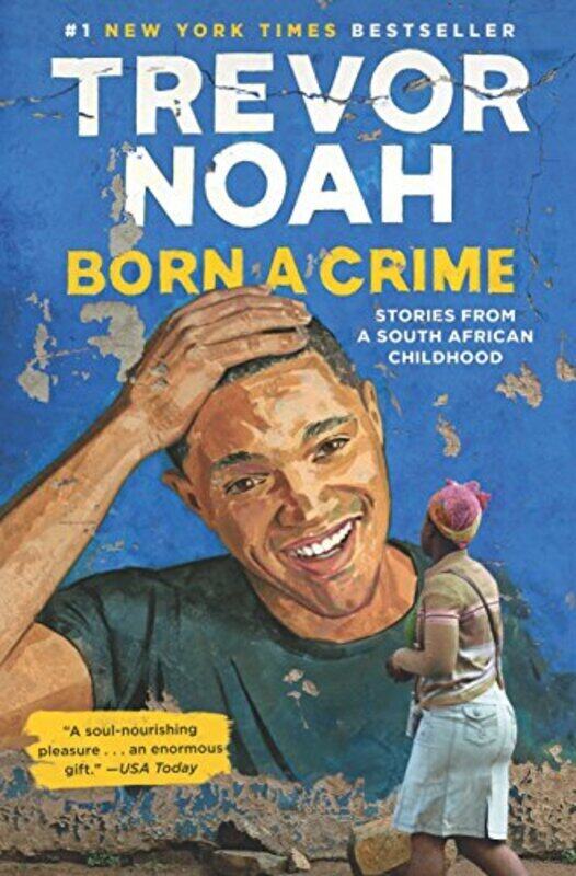 

Born A Crime Stories From A South African Childhood By Noah, Trevor Hardcover