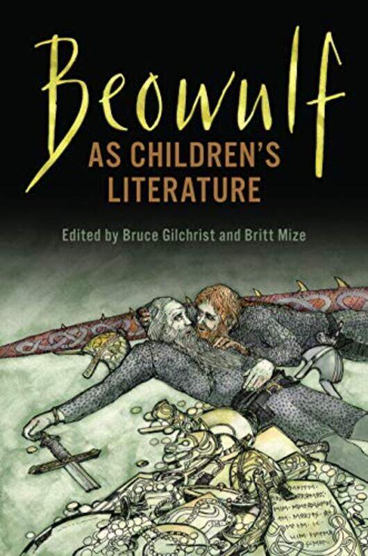 

Beowulf as Childrens Literature by Bruce GilchristBritt Mize-Hardcover