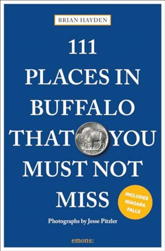 

111 Places in Buffalo That You Must Not Miss by Brian Hayden-Paperback