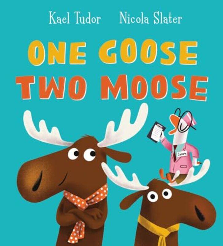 

One Goose, Two Moose (PB) by Kael TudorNicola Slater -Paperback