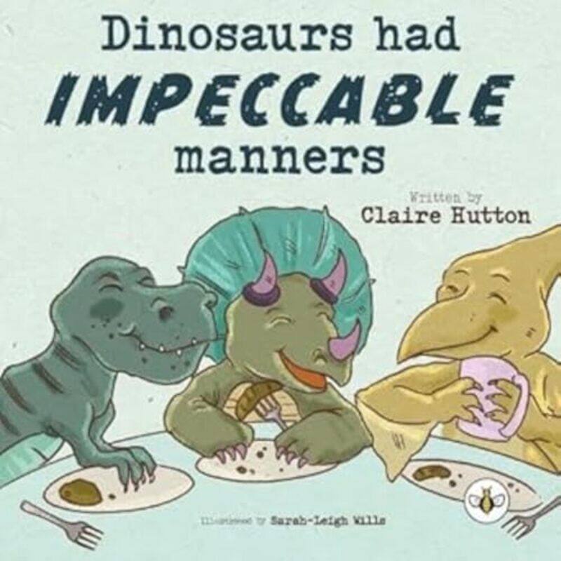 

Dinosaurs had Impeccable Manners by Claire Hutton-Paperback