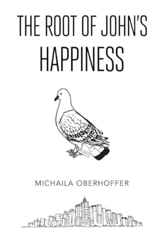 

The Root Of Johns Happiness by Michaila Oberhoffer-Paperback