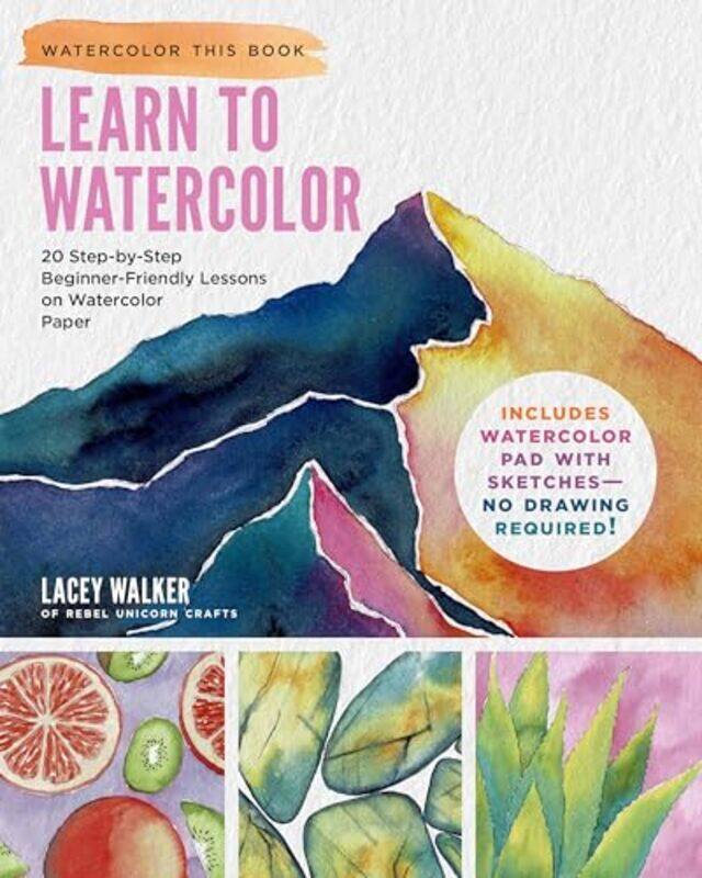 

Learn To Watercolor 20 Stepbystep Beginnerfriendly Lessons On Watercolor Paper by Walker, Lacey - Paperback