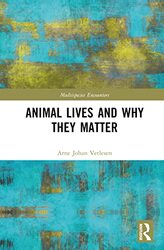 Animal Lives and Why They Matter by Arne Johan University of Oslo, Norway Vetlesen-Hardcover