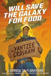 Will Save The Galaxy For Food,Paperback,ByYahtzee Croshaw