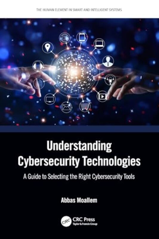 Understanding Cybersecurity Technologies by Abbas (Adjunct Faculty, San Jose State University, CA) Moallem -Paperback