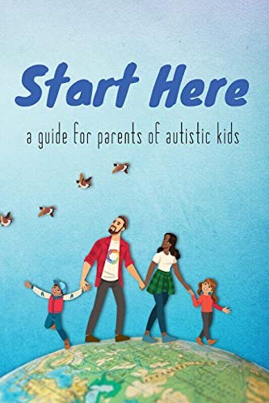 

Start Here A Guide For Parents Of Autistic Kids by Autistic Self Advoca..Paperback