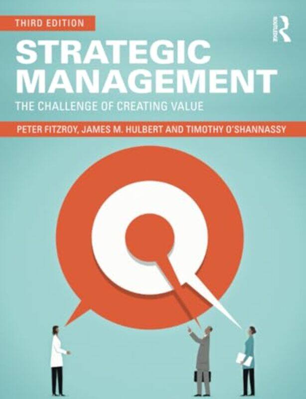 

Strategic Management by Peter Monash University, Australia FitzRoyJames M Columbia University, USA HulbertTimothy RMIT University, Australia OShannass