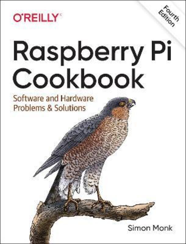 Raspberry Pi Cookbook, 4E: Software and Hardware Problems and Solutions,Paperback, By:Monk, Simon