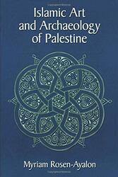 Islamic Art and Archaeology in Palestine, Paperback, By: Myriam Rosen-Ayalon