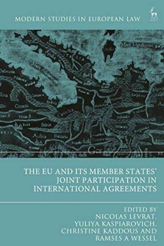 

The EU and its Member States’ Joint Participation in International Agreements by Nicolas LevratYuliya KaspiarovichProfessor Christine KaddousProfessor