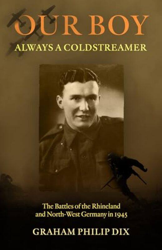 

Our Boy Always a Coldstreamer by Graham Philip Dix-Paperback