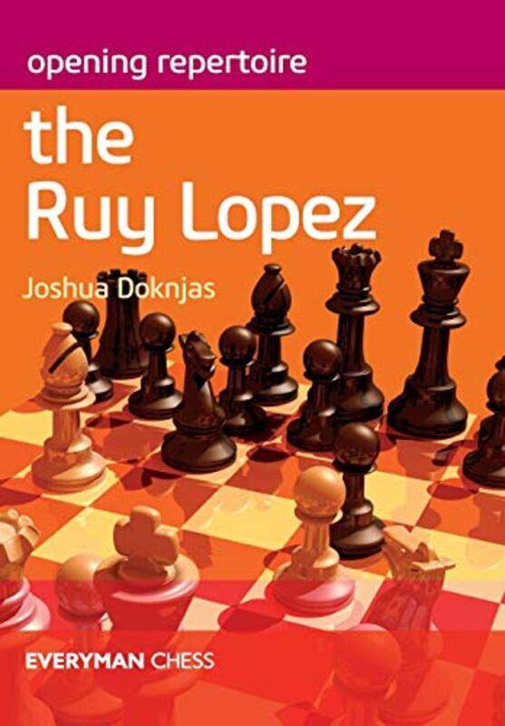 

Opening Repertoire The Ruy Lopez by Joshua Doknjas-Paperback