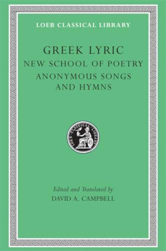 

Greek Lyric Volume V The New School of Poetry and Anonymous Songs and Hymns -Hardcover