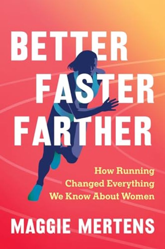 Better Faster Farther by Maggie Mertens -Hardcover