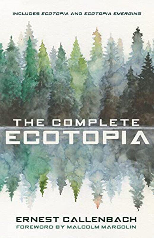 

The Complete Ecotopia by Ernest Callenbach-Hardcover