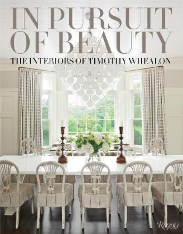 In Pursuit of Beauty: The Interiors of Timothy Whealon.Hardcover,By :Timothy Whealon