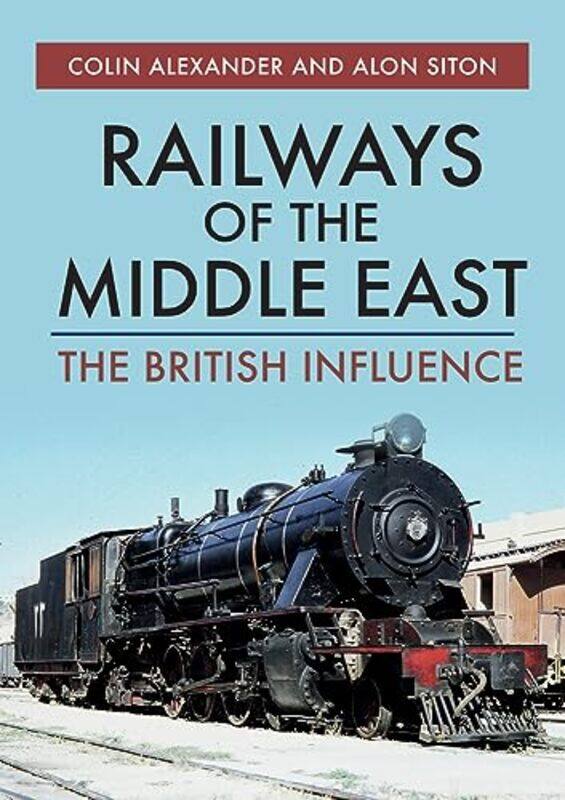 

Railways of the Middle East by Colin AlexanderAlon Siton-Paperback