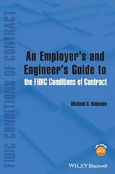 An Employers and Engineers Guide to the FIDIC Conditions of Contract by Robinson, MD Hardcover