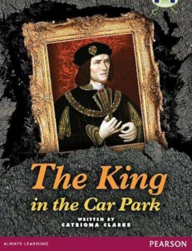 

Bug Club Pro Guided Year 5 The King In The Car Park Clarke, Catriona Paperback