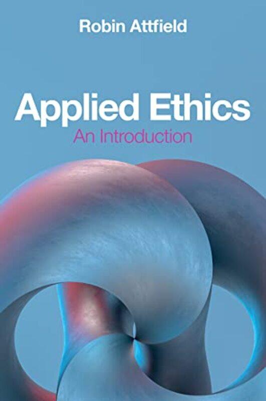 

Applied Ethics by John CanavanCarmel DevaneyCaroline National University of IrelandGalway McGregorAileen Shaw-Paperback