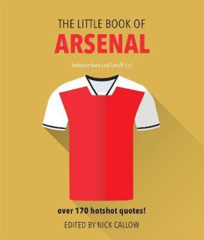 

The Little Book of Arsenal: Over 170 hotshot quotes!,Hardcover, By:Callow, Nick - Martin, Neil