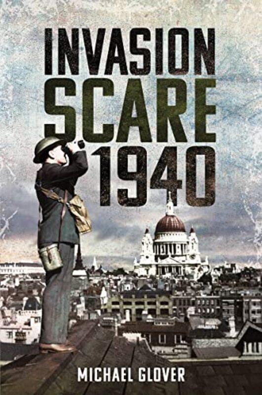 

Invasion Scare 1940 by Michael Glover-Paperback