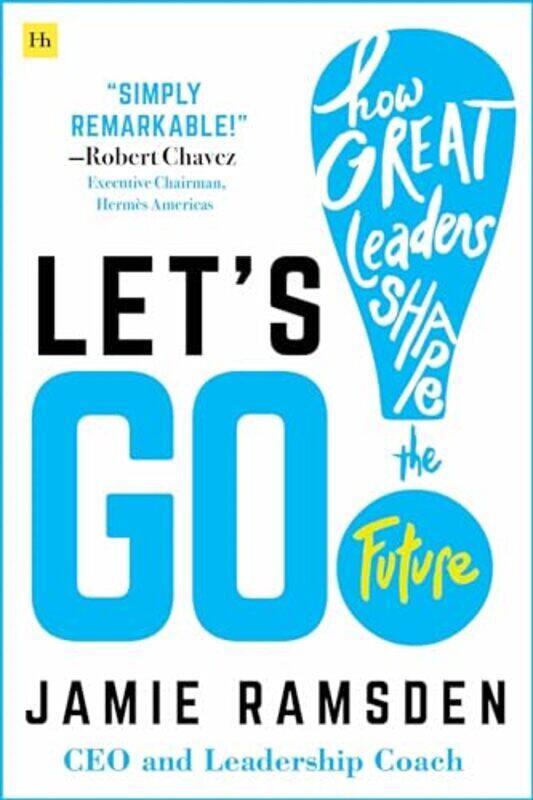 

Lets Go How Great Leaders Shape The Future By Ramsden, Jamie - Paperback