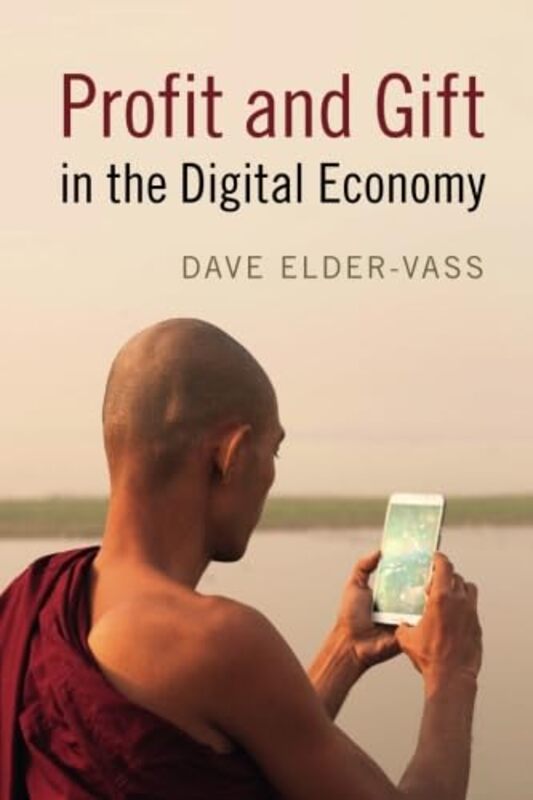 Profit and Gift in the Digital Economy by Dave Loughborough University Elder-Vass-Paperback