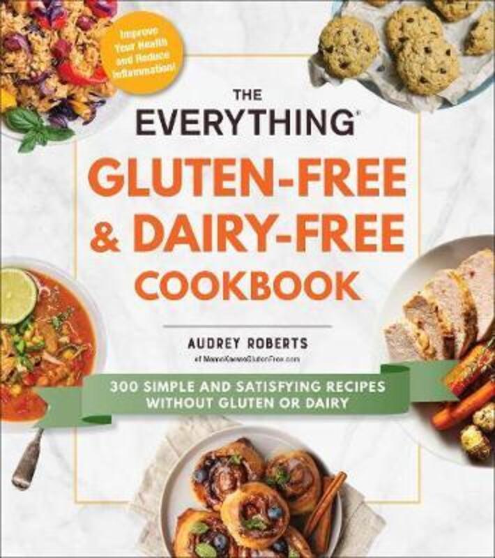 

The Everything Gluten-Free & Dairy-Free Cookbook: 300 simple and satisfying recipes without gluten o.paperback,By :Roberts Audrey