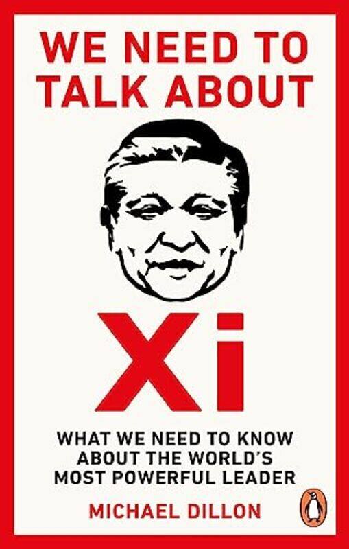 

We Need To Talk About Xi What we need to know about the worlds most powerful leader by Dillon, Michael Paperback