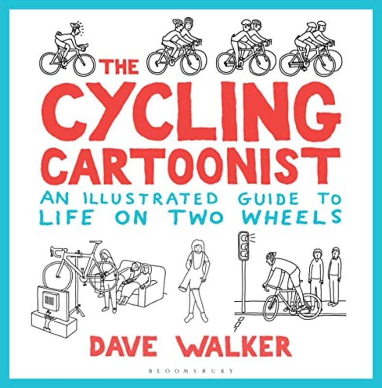 

The Cycling Cartoonist: An Illustrated Guide to Life on Two Wheels , Hardcover by Walker, Dave