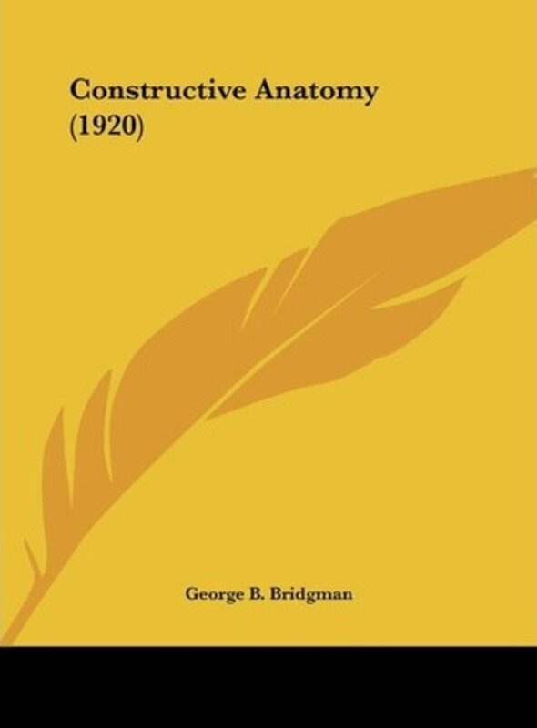 

Constructive Anatomy (1920),Hardcover, By:Bridgman, George B